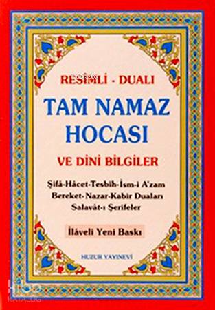Tam Namaz Hocası ve Dini Bilgiler (2.Hamur); Resimli - Dualı