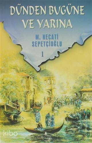 Dünden Bugüne ve Yarına 1 Bütün Eserleri 30