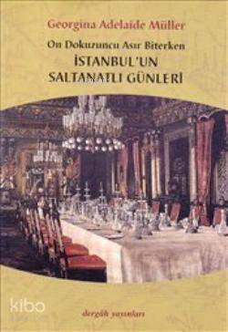 İstanbul'un Saltanatlı Günleri; On Dokuzuncu Asır Biterken