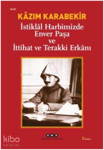 İstiklal Harbimizde Enver Paşa ve İttihat ve Terakki Erkanı