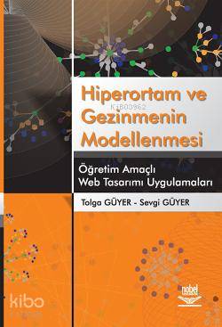 Hiperortam ve Gezinmenin Modellenmesi; Öğretim Amaçlı Web Tasarımı Uygulamaları