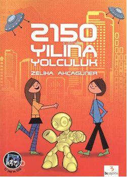 İlk Gençlik Dizisi: 2150 Yılına Yolculuk - Zeliha Akçagüner