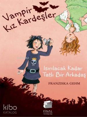 Vampir Kız Kardeşler: Isırılacak Kadar Tatlı Bir Arkadaş - Franziska Gehm