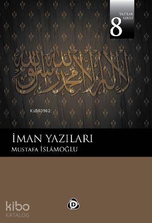 İman Yazıları 8-Mustafa İslamoğlu