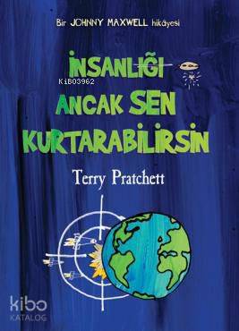 İnsanlığı Ancak Sen Kurtarabilirsin; Bir Johnny Maxwell Hikayesi