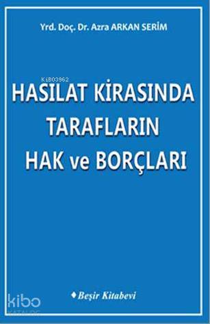 Hasılat Kirasında Tarafların Hak Ve Borçları-Azra Arkan Serim