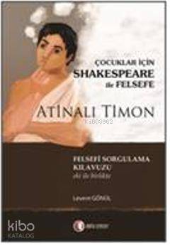 Çocuklar İçin Shakespeare ile Felsefe - Atinalı Timon