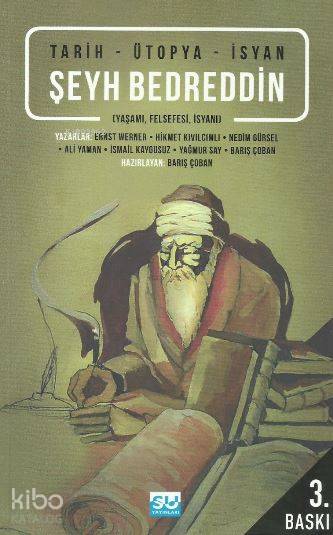 Şeyh Bedreddin; Yaşamı-Felsefesi-İsyanı