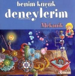 Benim Küçük Deneylerim, Mekanik - Melanie Perez