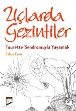 Uçlarda Gezintiler; Tourette Sendromuyla Yaşamak