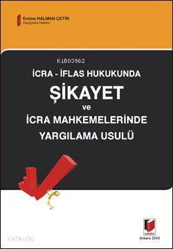 İcra İflas Hukukunda Şikayet ve İcra Mahkemelerinde Yargılama Usulü