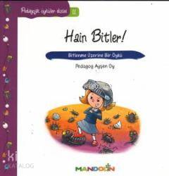 Hain Bitler! - Bitlenme Üzerine Bir Öykü; Pedagojik Öyküler Dizisi 11