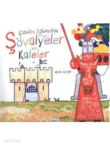 Çizelim Eğlenelim – Şövalyeler Ve Kaleler-Mark Bergin