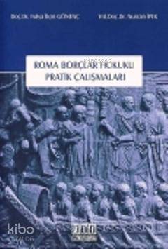 Roma Borçlar Hukuku Pratik Çalışmaları