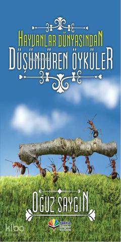 Hayvanlar Dünyasından Düşündüren Öyküler-Oğuz Saygın