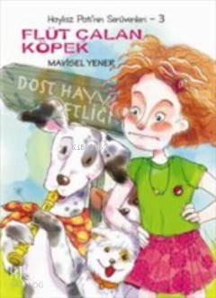 Tudem Haylaz Pati'Nin Serüvenleri: 3 - Flüt Çalan Köpek-Mavisel Yener