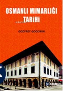 Osmanlı Mimarlığı Tarihi-Godfrey Goodwin