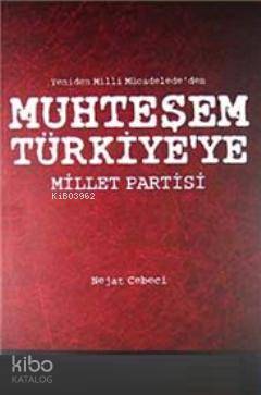 Yeniden Milli Mücadele'den Muhteşem Türkiye'Ye Millet Partisi