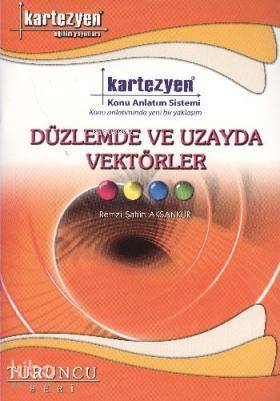 Kartezyen Yayınları Düzlemde Ve Uzayda Vektörler - Konu Anlatım Sistemi Turuncu Seri-Remzi Şahin Aksankur