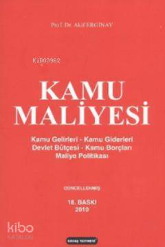 Kamu Maliyesi; Kamu Gelirleri - Kamu Giderleri - Devlet Bütçeleri - Kamu Borçları - Maliye Politikası
