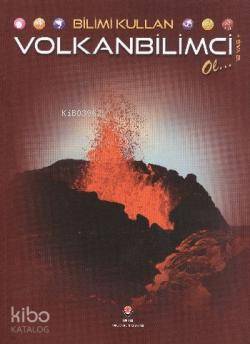 Bilimi Kullan - Volkanbilimci Ol