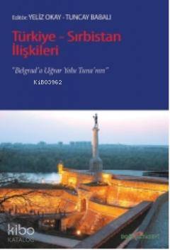 Türkiye-Sırbistan İlişkileri; Belgrad'a Uğrar Yolu Tuna'nın