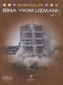 Bilimi Kullan - Bina Yıkım Uzmanı Ol