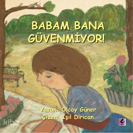 Babam Bana Güvenmiyor!-Olcay Güner