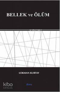 Bellek ve Ölüm - Lokman Kurtay