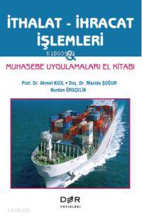 İthalat İhracat İşlemleri; Muhasebe Uygulamları El Kitabı