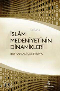 İslam Medeniyetinin Dinamikleri