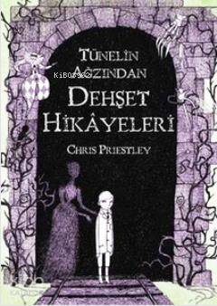 Tudem Tünelin Ağzından Dehşet Hikayeleri - Chris Priestley