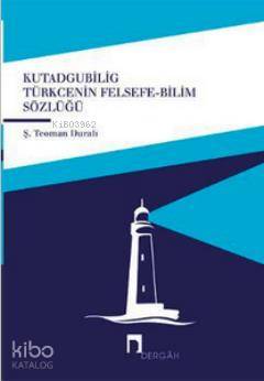 Kutadgubilig Türkçenin Felsefe - Bilim Sözlüğü