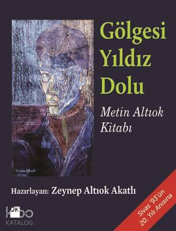 Gölgesi Yıldız Dolu - Metin Altıok Kitabı