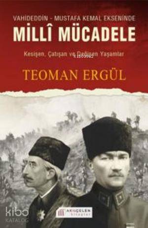 Vahideddin-Mustafa Kemal Ekseninde Milli Mücadele