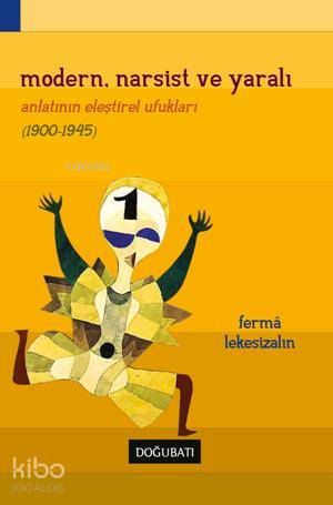Modern, Narsist ve Yaralı Romanın Eleştirel Ufukları