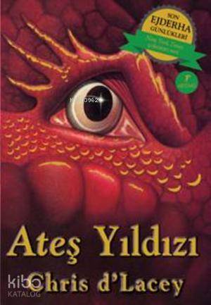 Son Ejderha Günlükleri - Ateş Yıldızı-Chris D'Lacey