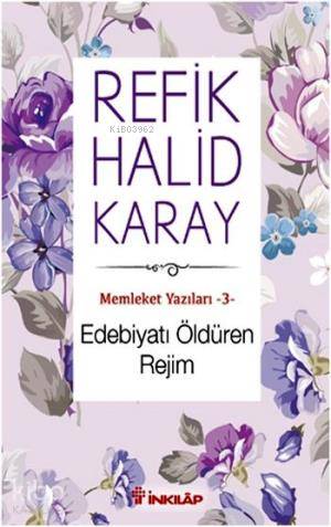 Edebiyatı Öldüren Rejim; Memleket Yazıları 3