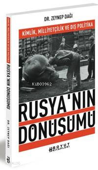 Rusyanın Dönüşümü; Kimlik Milliyetçilik ve Dış Politika