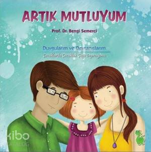 Artık Mutluyum; Duygularım ve Davranışlarım, 4 - 10 Yaş