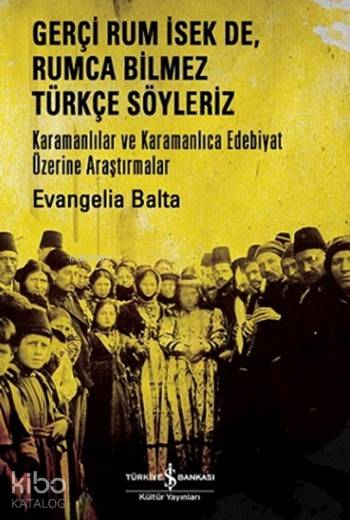 Gerçi Rum İsek De, Rumca Bilmez Türkçe Söyleriz-Evangelia Balta