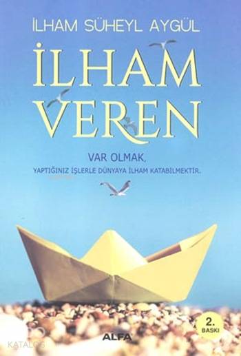 İlham Veren; Var Olmak Yaptığınız İşlerle Dünyaya İlham Katabilmektir