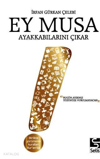 Ey Musa Ayakkabılarını Çıkar; Bugün Ayıbınız Yüzünüze Vurulmayacak