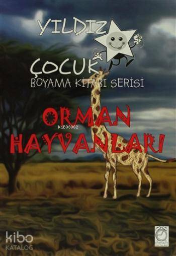 Yıldız Çocuk Boyama Kitabı Serisi; Orman Hayvanları