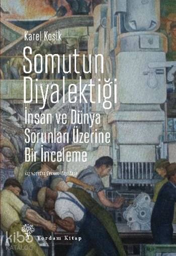 Somutun Diyalektiği; İnsan ve Dünya Sorunları Üzerine Bir İnceleme