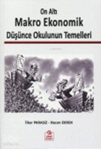 On Altı Makro Ekonomik Düşünce Okulunun Temelleri