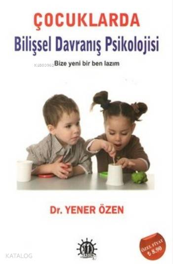 Çocuklarda Bilişsel Davranış Psikolojisi; Bize Yeni Bir Ben Lazım