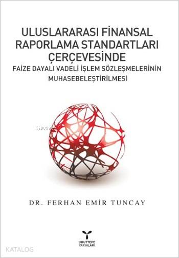 Uluslararası Finansal Raporlama Standartları Çerçevesinde; Faize Dayalı Vadeli İşlem Sözleşmelerinin Muhasebeleştirilmesi