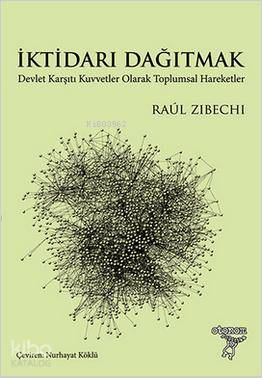 İktidarı Dağıtmak; Devlet Karşıtı Kuvvetler Olarak Toplumsal Hareketle