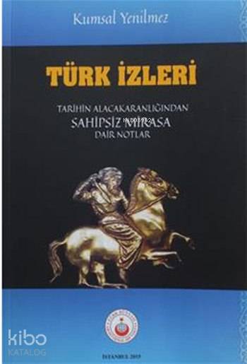 Türk Dünyası Araştırmaları Vakfı Türk İzleri -Tarihin Alaca Karanlığından Sahipsiz